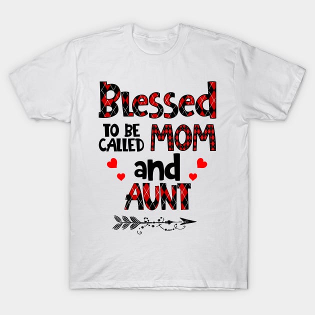 Blessed To be called Mom and aunt T-Shirt by Barnard